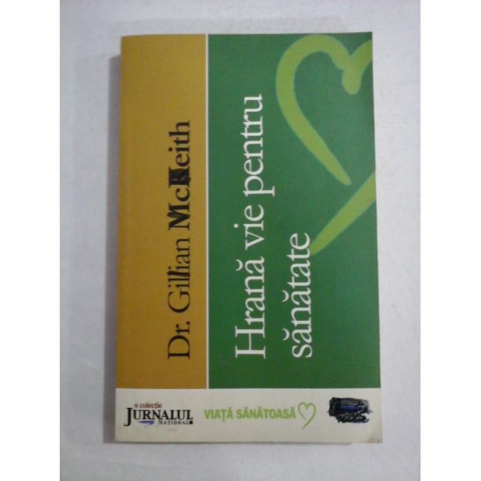 Hrana vie pentru sanatate (12 superalimente naturale pentru intarirea sanatatii)  -  Gillian  McKeith 